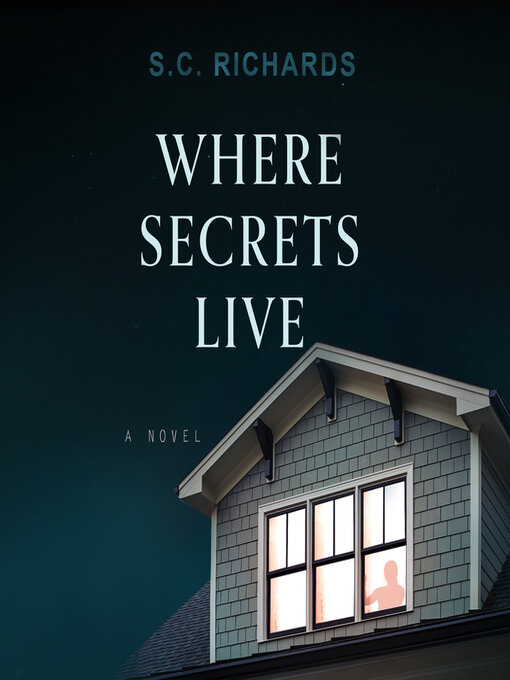 Title details for Where Secrets Live by S. C. Richards - Available